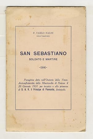 San Sebastiano, soldato e martire. Panegirico detto nell'Oratorio della Vener. Arciconfraternita ...