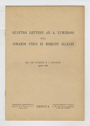 Lettere (Quattro) ad A. Lumbroso. sul Comando unico di Eserciti alleati.