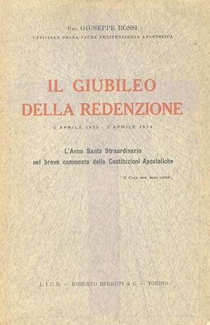 Bild des Verkufers fr Il Giubileo della Redenzione. 2 aprile 1933 - 2 aprile 1934. L'Anno Santo Straordinario nel breve commento delle Costituzioni Apostoliche. zum Verkauf von Libreria Oreste Gozzini snc