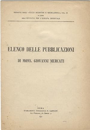Elenco delle pubblicazioni di Mons. Giovanni Mercati. Estratto dagli Studi Bizantini e Neoellenic...