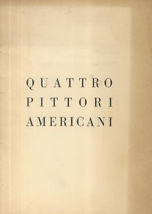 Quattro pittori americani. (M.D. Schimanski - D. McFarlane - D. Cook - S. Grippi).