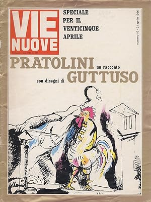 Vie Nuove. Numero 16-21 aprile 1966. Speciale per il Venticinque Aprile. Pratolini, un racconto c...