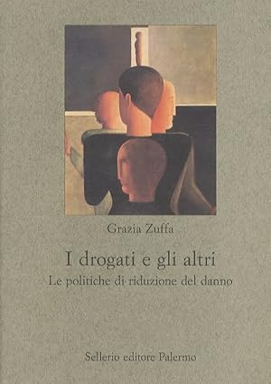 I drogati e gli altri. Le politiche di riduzione del danno. Con una nota di Adriano Sofri.