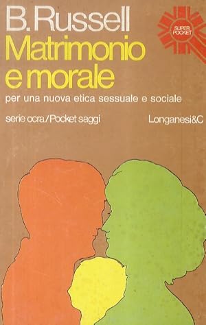 Immagine del venditore per Matrimonio e morale. Per una nuova etica sessuale e sociale. Traduzione di Gianna Tornabuoni. venduto da Libreria Oreste Gozzini snc