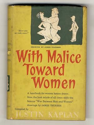 With Malice Toward Women. A Handbook for women-haters drawn from the best minds of all time - wit...