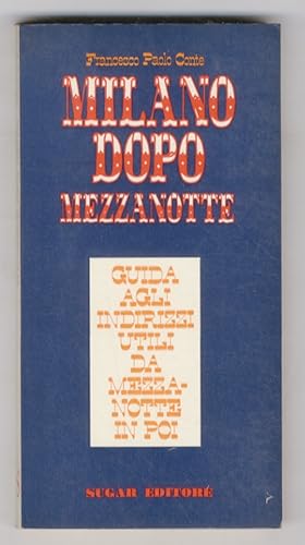 Bild des Verkufers fr Milano dopo mezzanotte. Guida agli indirizzi utili da mezzanotte in poi. (Locali: night-clubs, cabarets, ristoranti, ma anche il lato "oscuro"; e per contrapposizione: taxi, farmacie, sigarette o giornali, benzinai.). zum Verkauf von Libreria Oreste Gozzini snc