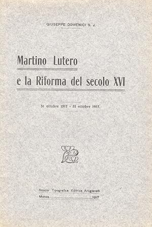 Martino Lutero e la Riforma del secolo XVI. (31 ottobre 1517).