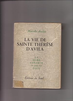 Image du vendeur pour LA VIE DE SAINTE THERESE D'AVILA - La Dame Errante De Dieu mis en vente par AU POINT DU JOUR