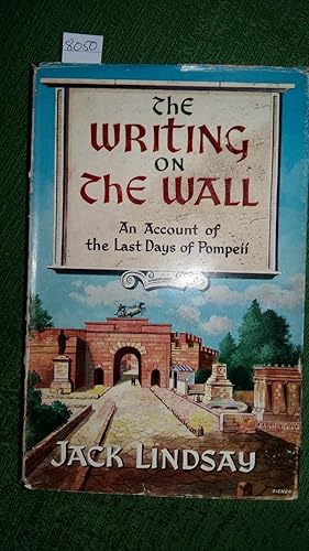 The Writing On The Wall - An Account of Pompeii in its Last Days,