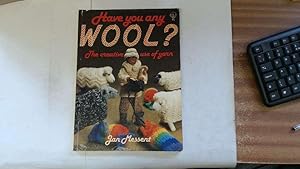 Seller image for Have you any Wool? The creative use of yarn. for sale by Goldstone Rare Books