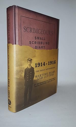 Bild des Verkufers fr SCRIMGEOUR'S SMALL SCRIBBLING DIARY 1914 - 1916 The Truly Astonishing Wartime Diary and Letters of an Edwardian Gentleman Naval Officer, Boy and Son zum Verkauf von Rothwell & Dunworth (ABA, ILAB)