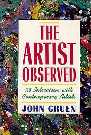 The Artist Observed: 28 Interviews with Contemporary Artists