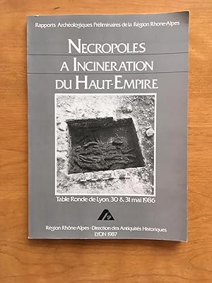 Nécropoles à incinération du Haut-Empire - table ronde de Lyon, 30 et 31 mai 1986 .