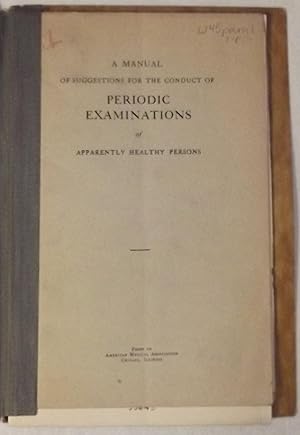 A Manual Of Suggestions For The Conduct Of Periodic Examinations Of Apparently Healthy Persons