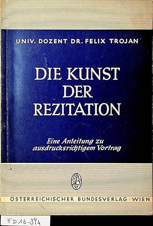 Seller image for Die Kunst der Rezitation : Eine Anleitung zu ausdrucksrichtigem Vortrag. (= Band der Serie: Sprecherziehung ; 7. Heft) for sale by ANTIQUARIAT.WIEN Fine Books & Prints