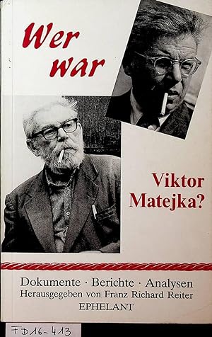 Bild des Verkufers fr Wer war Viktor Matejka? (=Dokumente, Berichte, Analysen ; 7. Band) zum Verkauf von ANTIQUARIAT.WIEN Fine Books & Prints