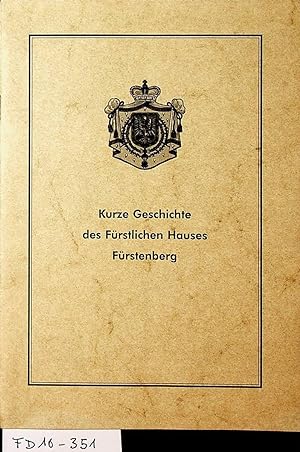 Kurze Geschichte des Fürstlichen Hauses Fürstenberg.