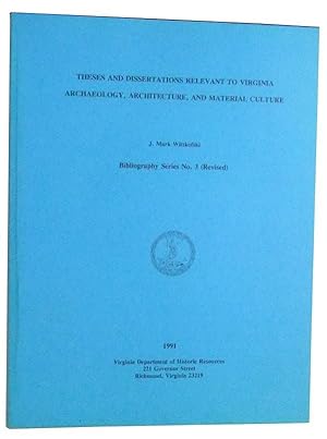 Theses and Dissertations Relevant to Virginia Archaeology, Architecture, and Material Culture. Bi...