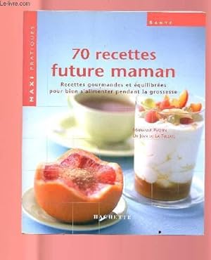 Bild des Verkufers fr 70 RECETTES FUTURE MAMAN : recettes h=gourlandes et quilibrs pour bien s'alimenter pendant la grossesse zum Verkauf von Le-Livre