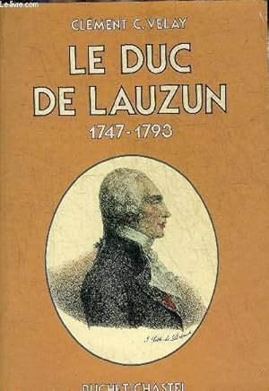 Immagine del venditore per LE DUC DE LAUZUN 1747-1793 ESSAI DE DIALOGUE ENTRE UN HOMME ET SON TEMPS. venduto da Le-Livre