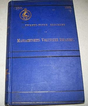 The History of the Twenty-Ninth Regiment of Massachusetts Volunteer Infantry in the late War of t...
