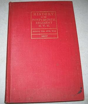 History of the Forty-Eighth Regiment M.V.M. (Massachusetts Volunteers) During the Civil War