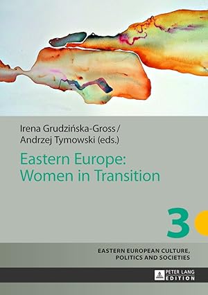 Seller image for Eastern Europe: women in transition. Irena Grudziska-Gross/Andrzej Tymowski / Eastern European culture, politics and societies ; Vol. 3 for sale by Fundus-Online GbR Borkert Schwarz Zerfa