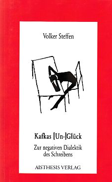 Kafkas (Un-)Glück : zur negativen Dialektik des Schreibens. Aisthesis-Essay ; Bd. 32.