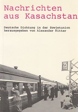 Bild des Verkufers fr Nachrichten aus Kasachstan : Deutsche Dichtung in der Sowjetunion. zum Verkauf von Fundus-Online GbR Borkert Schwarz Zerfa