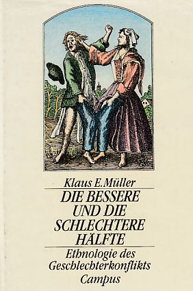 Seller image for Die bessere und die schlechtere Hlfte : Ethnologie des Geschlechterkonflikts. for sale by Fundus-Online GbR Borkert Schwarz Zerfa