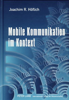 Seller image for Mobile Kommunikation im Kontext. Studien zur Nutzung des Mobiltelefons im ffentlichen Raum. for sale by Fundus-Online GbR Borkert Schwarz Zerfa