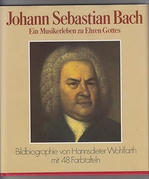Bild des Verkufers fr Johann Sebastian Bach. Ein Musikerleben zu Ehren Gottes. zum Verkauf von Allguer Online Antiquariat