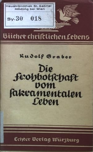 Seller image for Die Frohbotschaft vom sakramentalen Leben. Bcher christlichen Lebens Bd. 2; for sale by books4less (Versandantiquariat Petra Gros GmbH & Co. KG)
