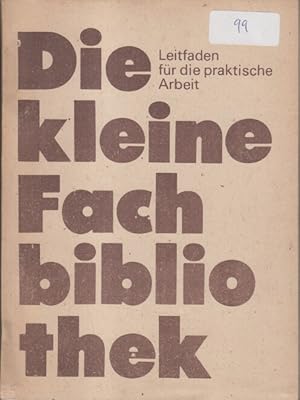 Die kleine Fachbibliothek : Leitfaden für die praktische Arbeit. Method. Zentrum für Wiss. Biblio...