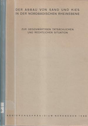 Immagine del venditore per Der Abbau von Sand und Kies in der nordbadischen Rheinebene : zur gegenwrtigen tatschl. u. rechtl. Situation / [Textbearb.: Reg.-Rat Dr. Habel]. Regierungsprsidium Nordbaden venduto da Bcher bei den 7 Bergen