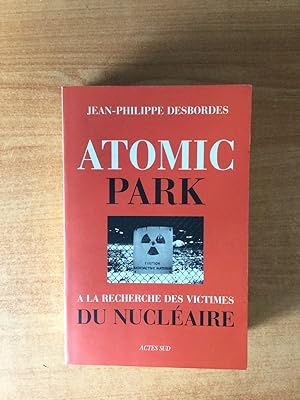 Seller image for ATOMIC PARK  la recherche des victimes du nuclaire for sale by KEMOLA