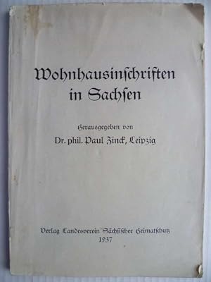 Bild des Verkufers fr Wohnhausinschriften in Sachsen. Im Auftrage des Vereins fr Schsische Volkskunde herausgegeben. zum Verkauf von Ostritzer Antiquariat