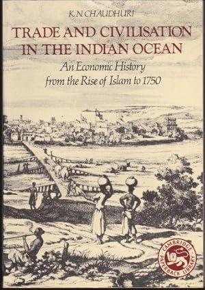 Seller image for Trade and Civilisation in the Indian Ocean. An Economic History from the Rise of Islam to 1750. 1989. for sale by Janet Clarke Books ABA