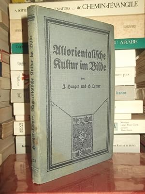 Seller image for ALTORIENTALISCHE KULTUR IN BILDE : Herausgegeben und mit Erluterungen versehen von Dr. Joh. Hunger und Dr. Hans Lamer for sale by Planet's books