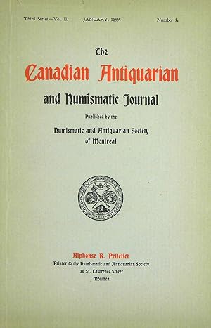 THE CANADIAN ANTIQUARIAN AND NUMISMATIC JOURNAL. THIRD SERIES, VOL. 2. (1899)