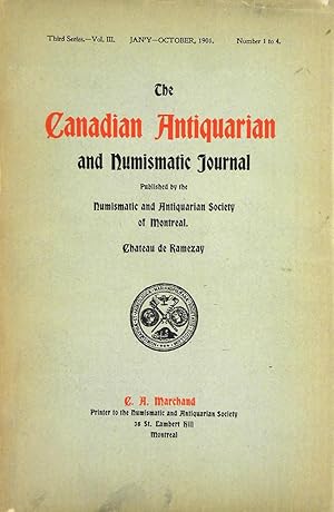 THE CANADIAN ANTIQUARIAN AND NUMISMATIC JOURNAL. THIRD SERIES, VOL. 3. (1901)