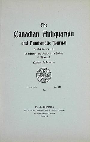 THE CANADIAN ANTIQUARIAN AND NUMISMATIC JOURNAL. THIRD SERIES, VOL. VII. (1910)
