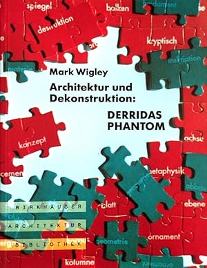 Architektur und Dekonstruktion - Derridas Phantom - (= Birkhauser Architektur Bibliothek)