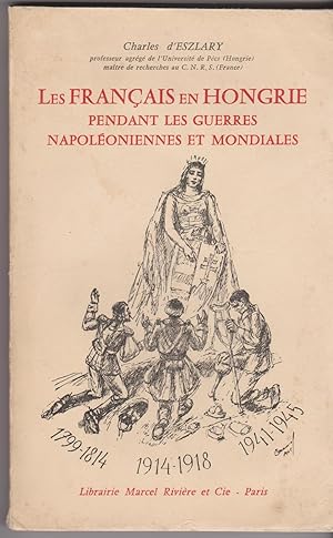 Les Français en Hongrie pendant les guerres napoléoniennes et mondiales