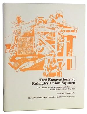 Test Excavations at Raleigh's Union Square: An Inspection of Archeological Remains at North Carol...