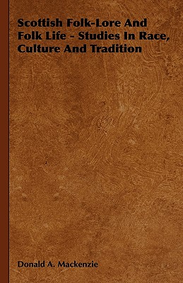 Imagen del vendedor de Scottish Folk-Lore and Folk Life - Studies in Race, Culture and Tradition (Hardback or Cased Book) a la venta por BargainBookStores