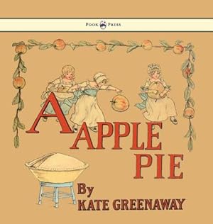 Image du vendeur pour A Apple Pie - Illustrated by Kate Greenaway (Hardback or Cased Book) mis en vente par BargainBookStores