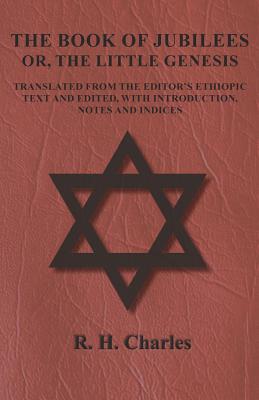 Image du vendeur pour The Book of Jubilees - Or, the Little Genesis - Translated from the Editor's Ethiopic Text and Edited, with Introduction, Notes and Indices (Paperback or Softback) mis en vente par BargainBookStores