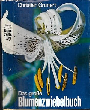 Das große Blumenzwiebelbuch - Blumenzwiebel- und Knollengewächse, Gattungen, Arten und Sorten, ih...