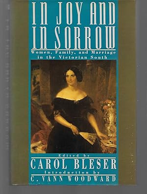 Seller image for In Joy And In Sorrow ( Women, Family, And Marriage In The Victorian South ) for sale by Thomas Savage, Bookseller